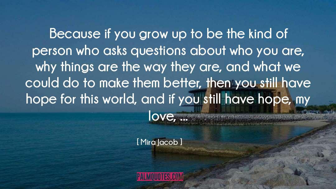 Grow Up quotes by Mira Jacob