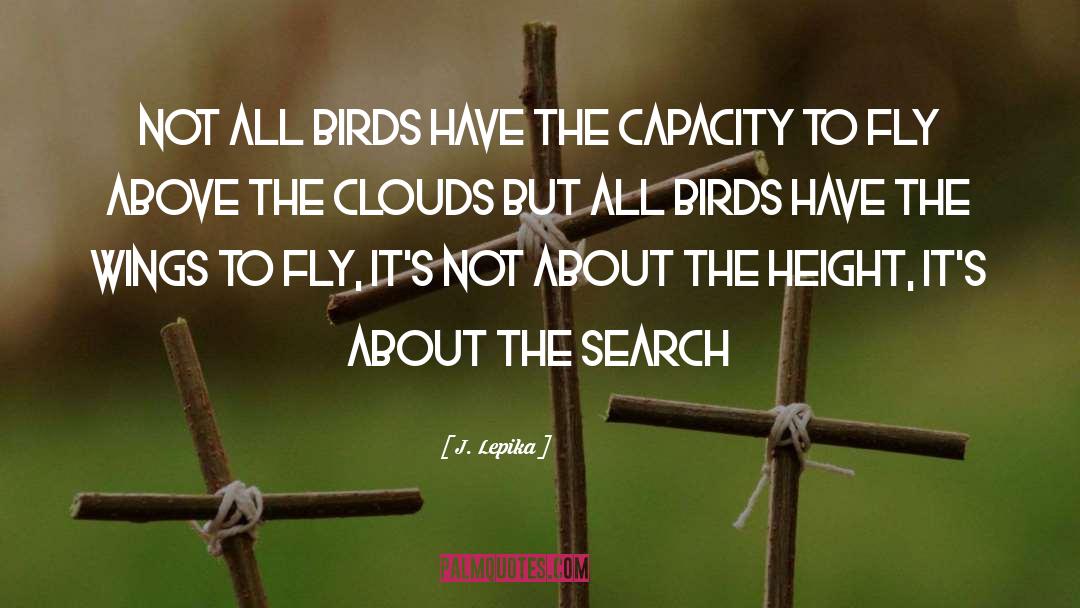 Grow Wings To Fly quotes by J. Lepika