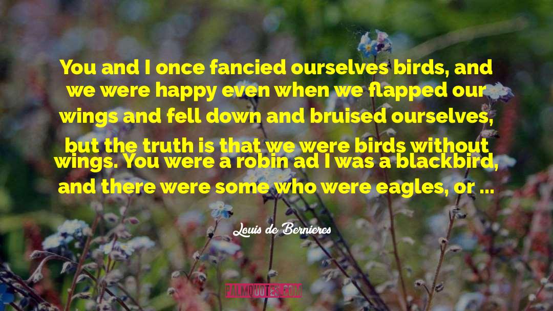 Grow Wings To Fly quotes by Louis De Bernieres