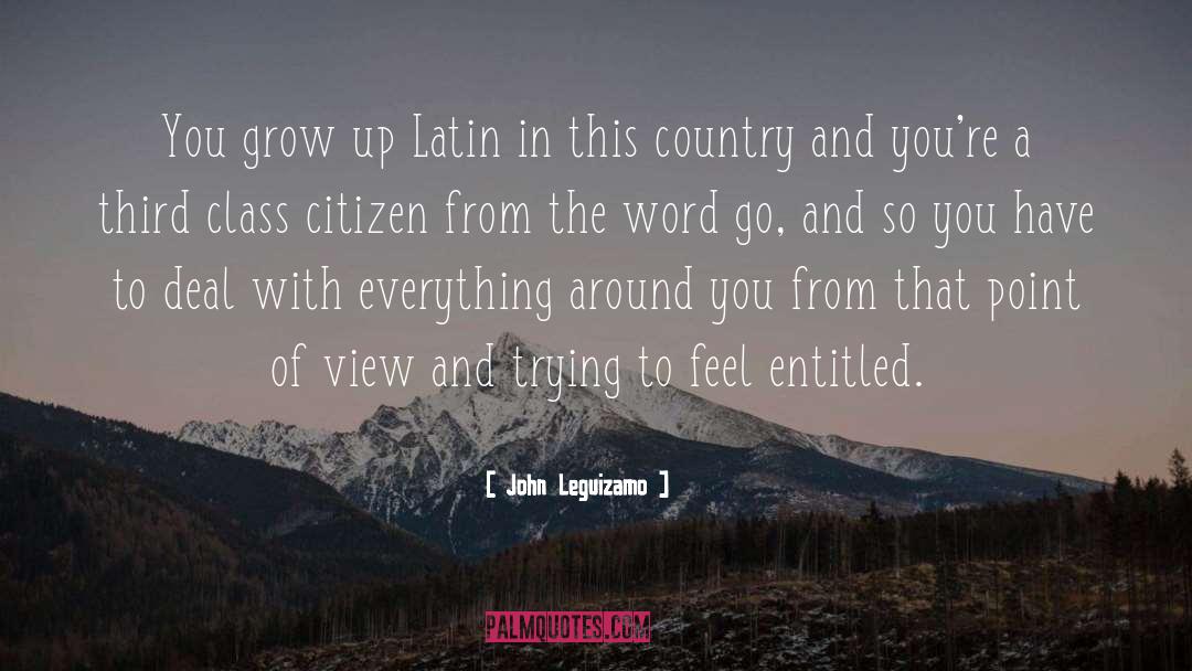 Grow Wiser quotes by John Leguizamo