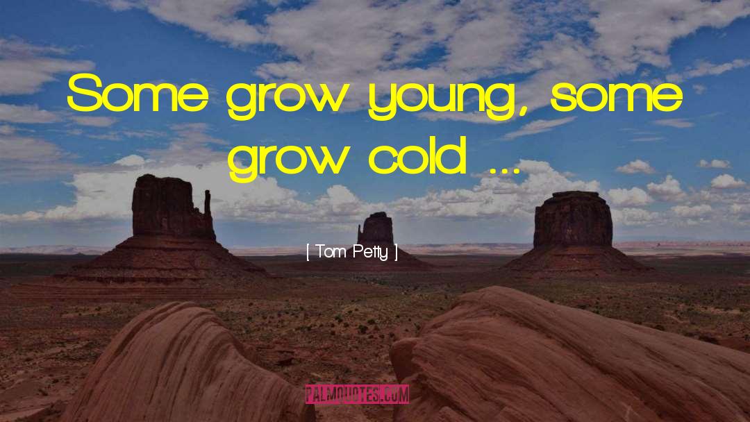 Grow Wiser quotes by Tom Petty