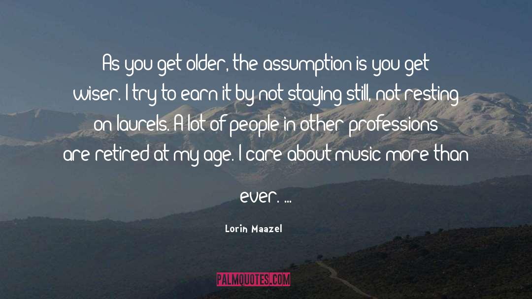 Grow Wiser quotes by Lorin Maazel