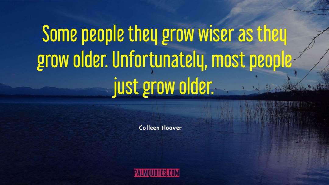 Grow Wiser quotes by Colleen Hoover