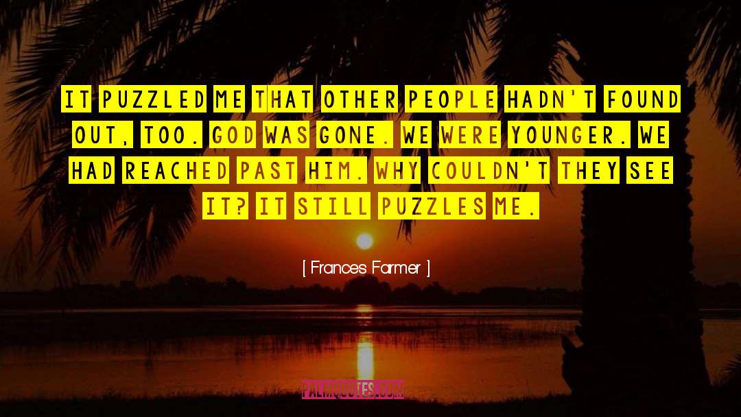 Grow Younger quotes by Frances Farmer