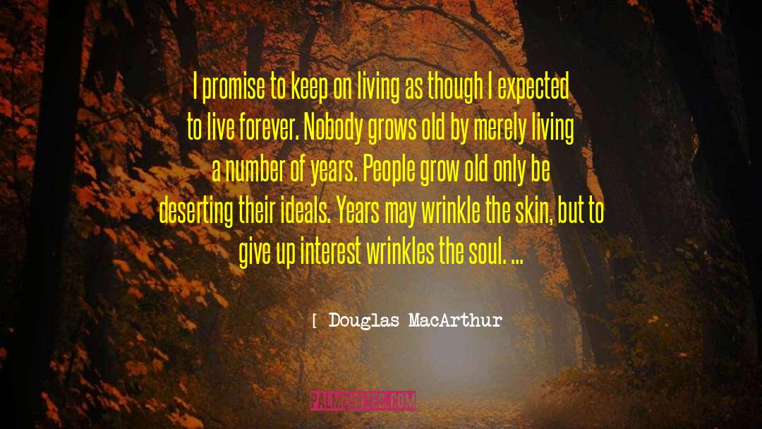 Grow Younger quotes by Douglas MacArthur