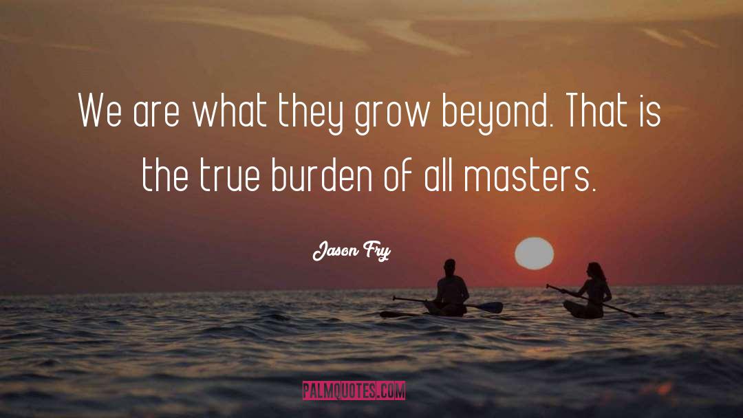 Grow Younger quotes by Jason Fry