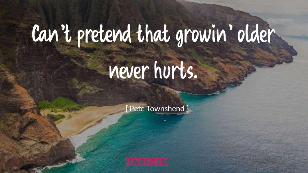 Growin Up quotes by Pete Townshend
