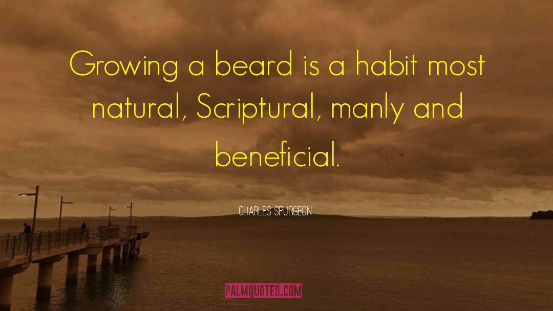 Growing Beard quotes by Charles Spurgeon