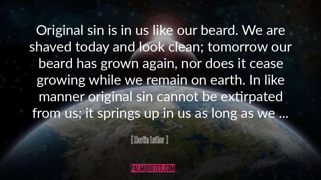 Growing Beard quotes by Martin Luther