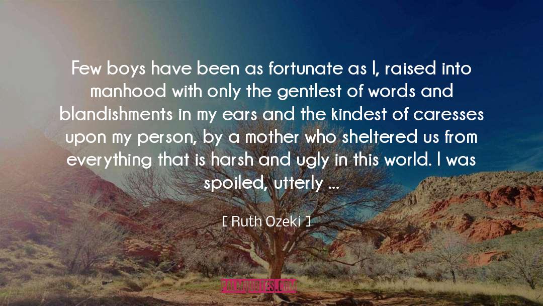 Growing Boys quotes by Ruth Ozeki