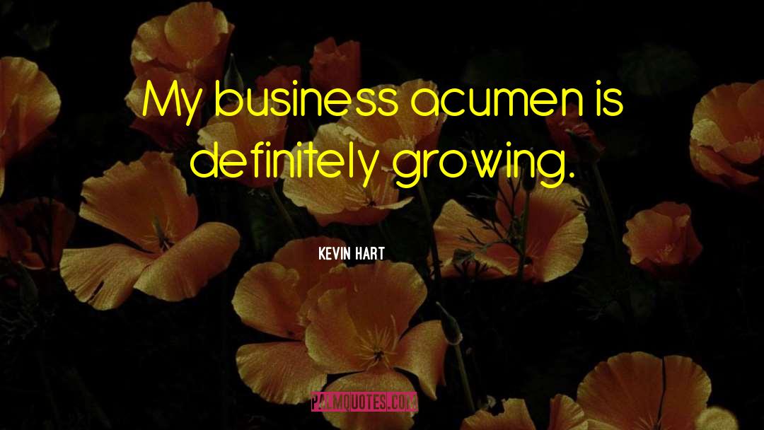 Growing Business quotes by Kevin Hart