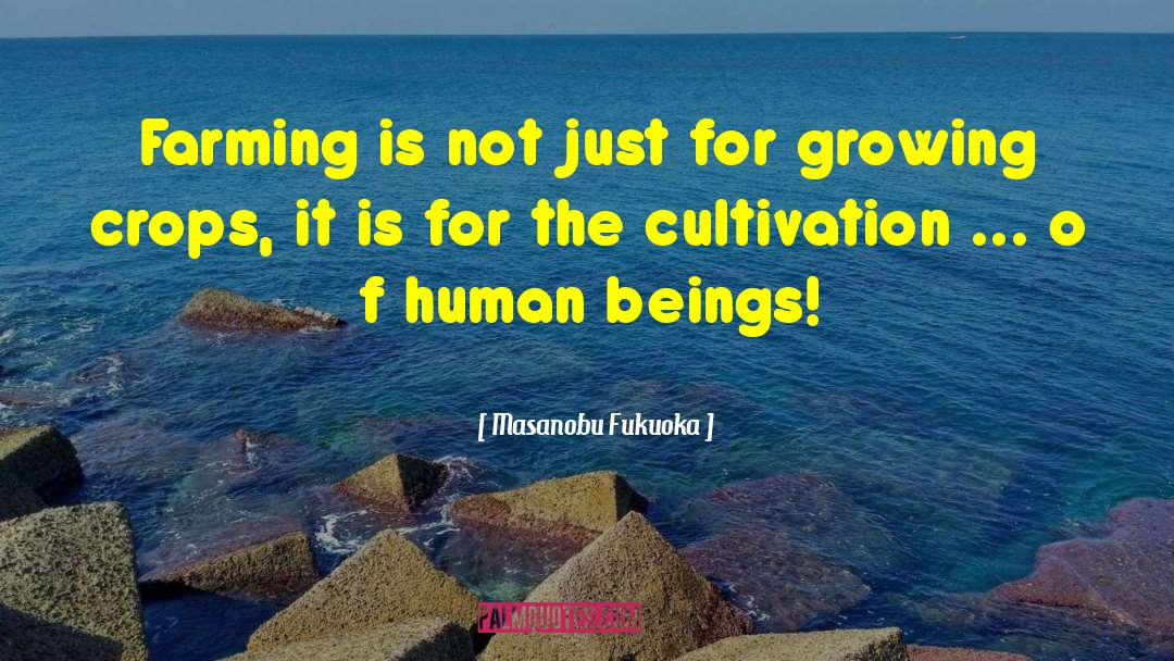 Growing Crops quotes by Masanobu Fukuoka
