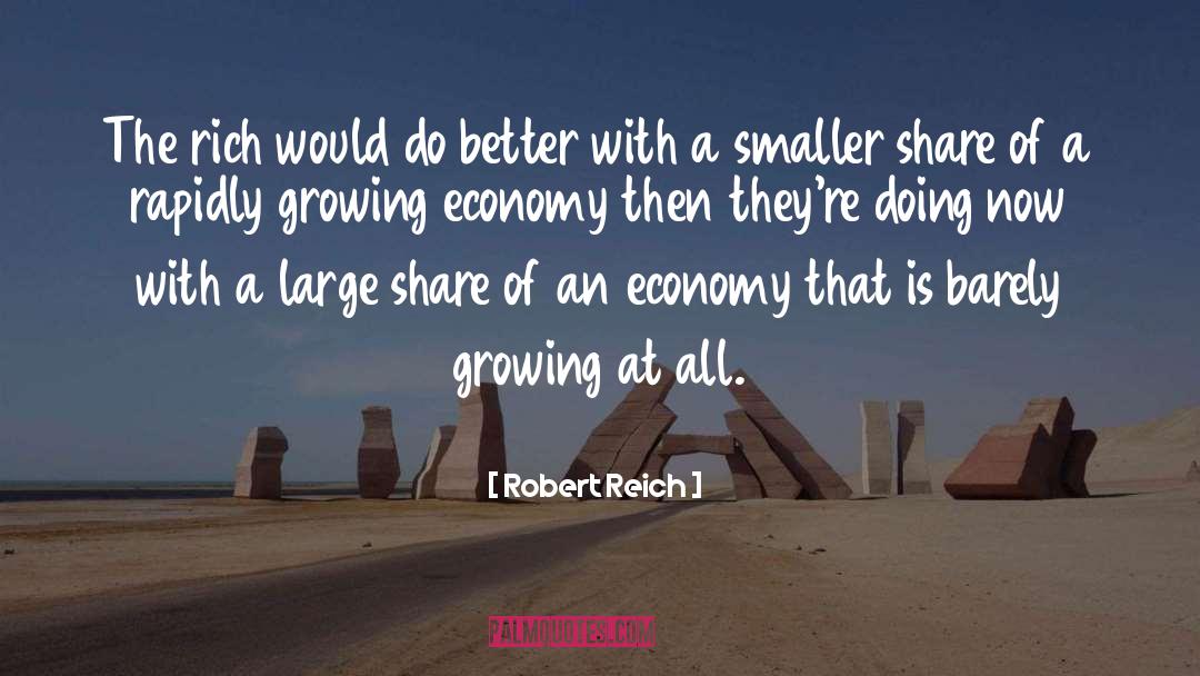 Growing Economy quotes by Robert Reich