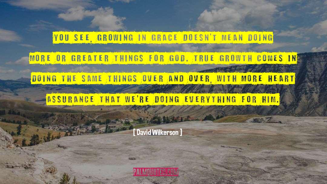 Growing In Grace quotes by David Wilkerson