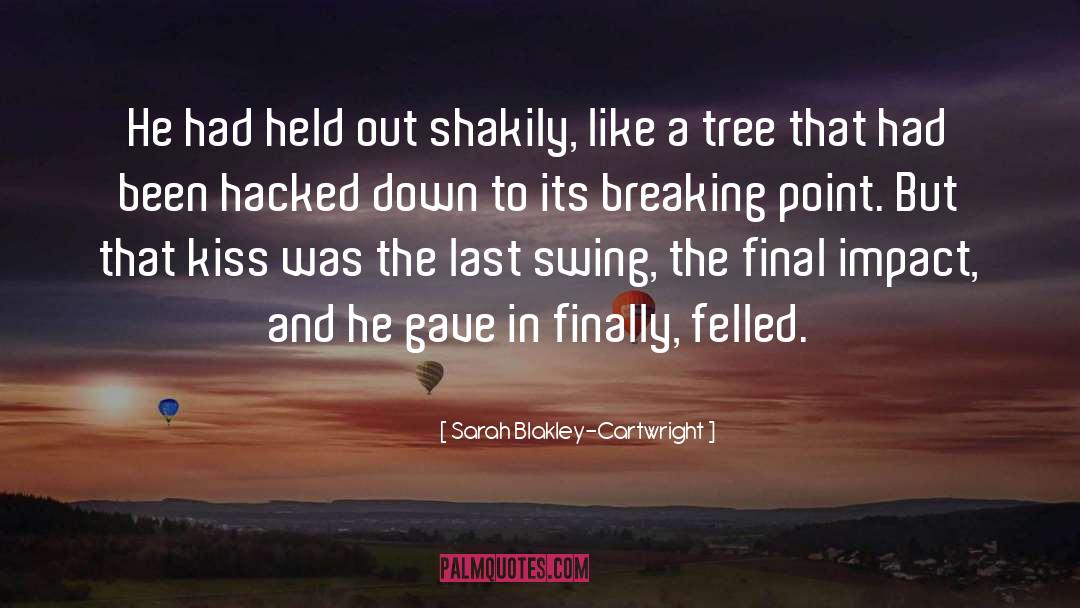 Growing Like A Tree quotes by Sarah Blakley-Cartwright