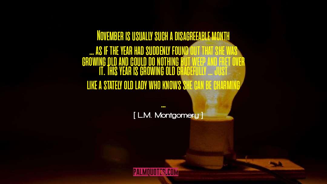 Growing Old Gracefully quotes by L.M. Montgomery