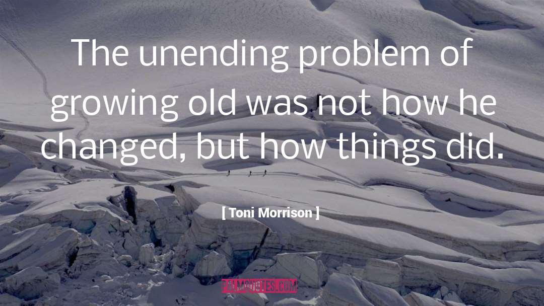 Growing Old quotes by Toni Morrison