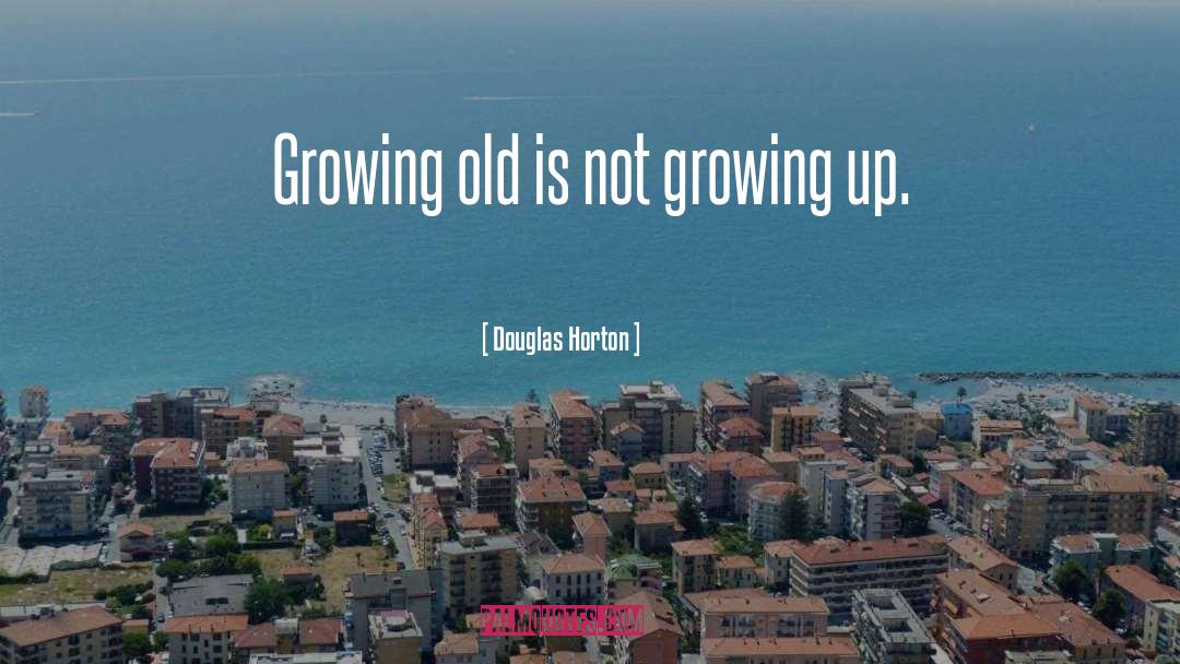 Growing Old quotes by Douglas Horton