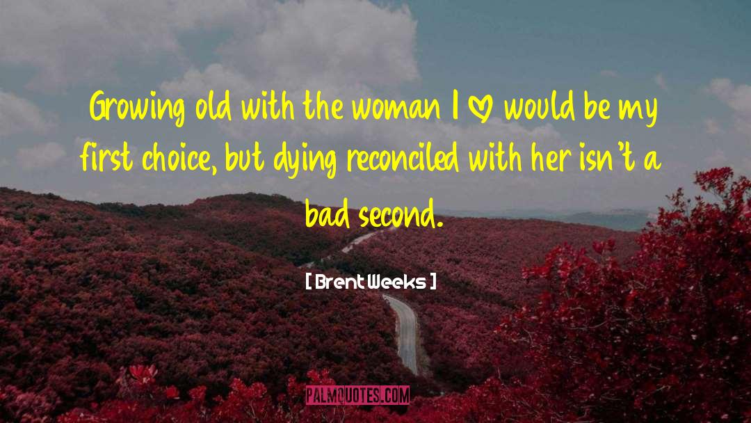 Growing Old quotes by Brent Weeks