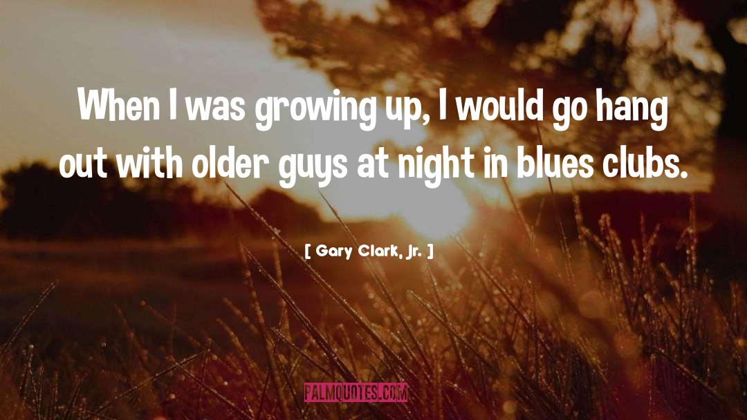 Growing Older quotes by Gary Clark, Jr.