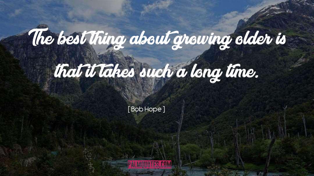 Growing Older quotes by Bob Hope