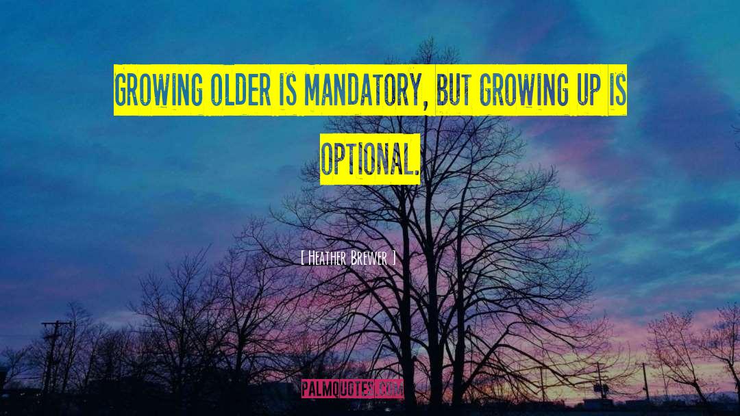 Growing Older quotes by Heather Brewer