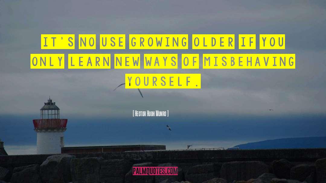 Growing Older quotes by Hector Hugh Munro