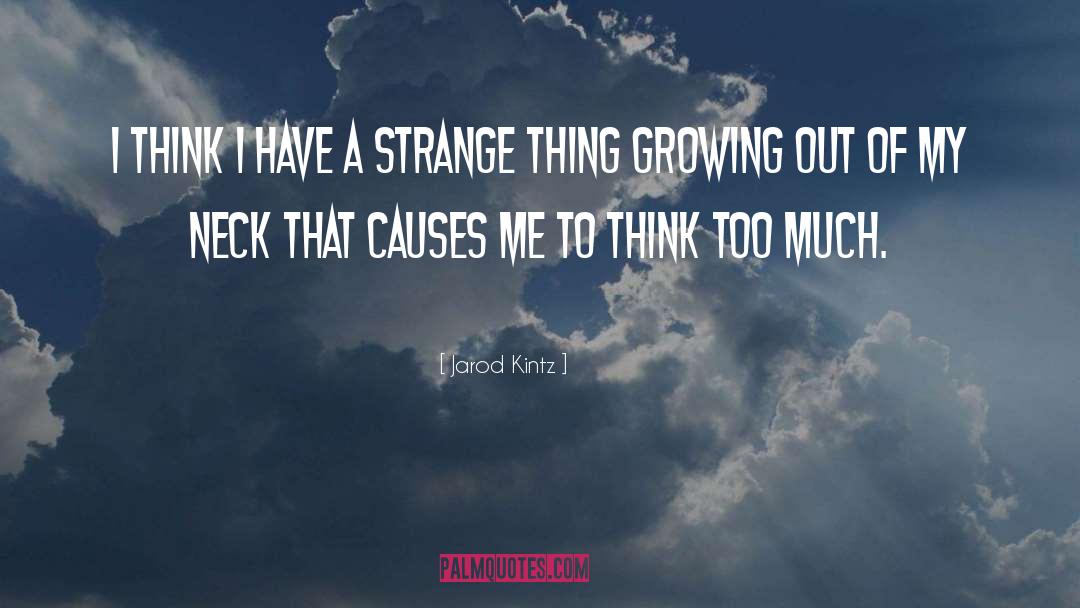 Growing Out Of quotes by Jarod Kintz