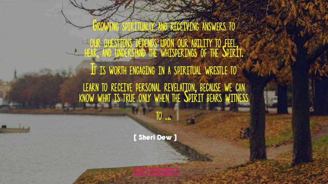 Growing Spiritually quotes by Sheri Dew