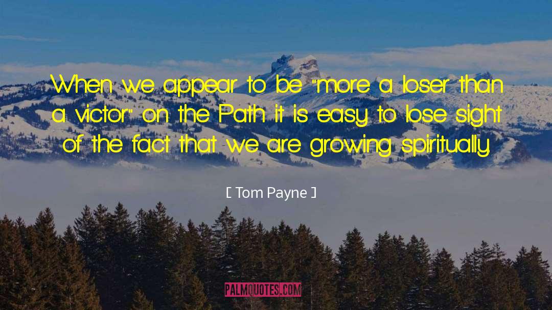 Growing Spiritually quotes by Tom Payne