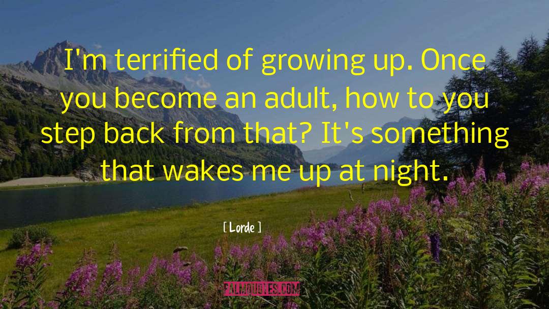Growing Up Growing Pains quotes by Lorde