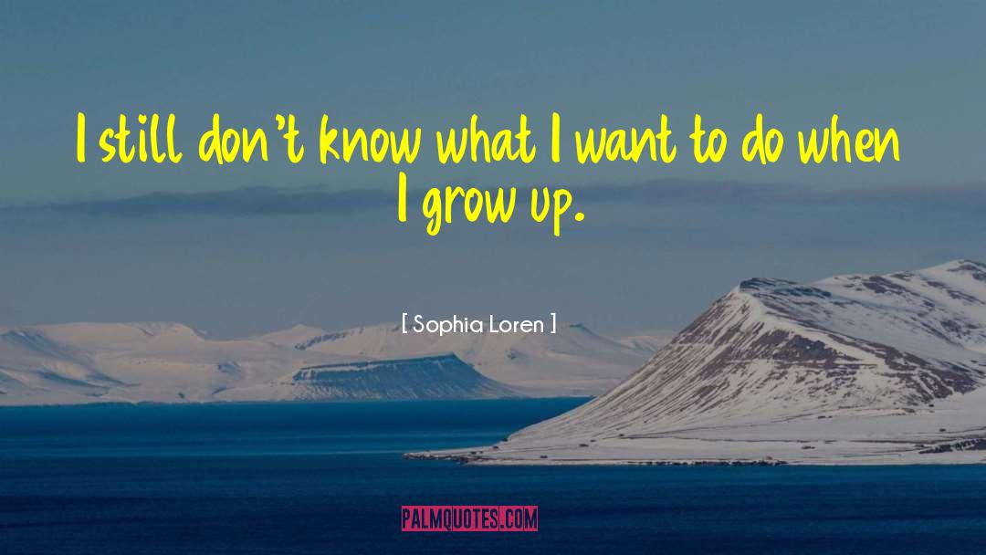 Growing Up Human quotes by Sophia Loren