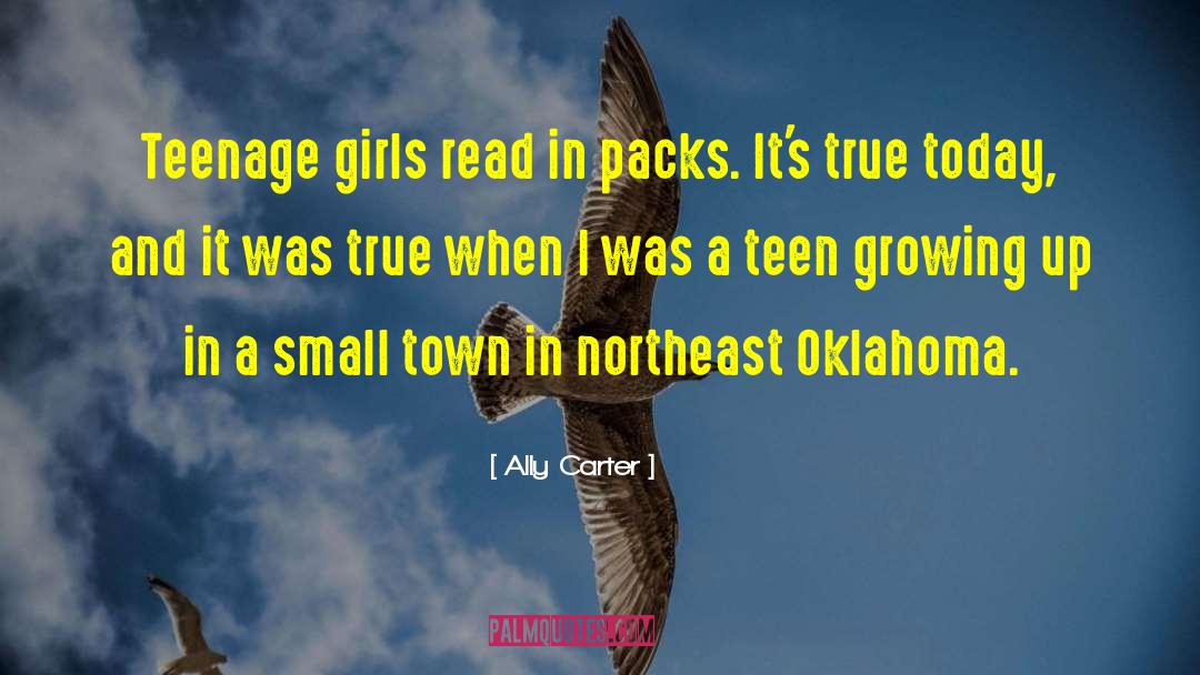 Growing Up In A Small Town quotes by Ally Carter