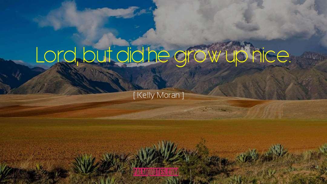 Growing Up Pains quotes by Kelly Moran