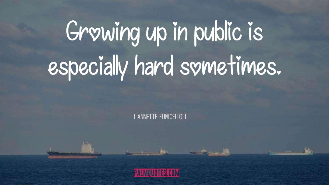 Growing Up Pains quotes by Annette Funicello