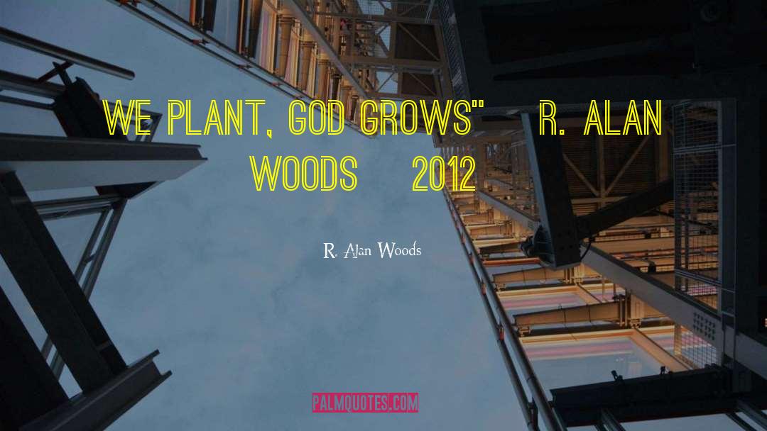 Growing Up quotes by R. Alan Woods