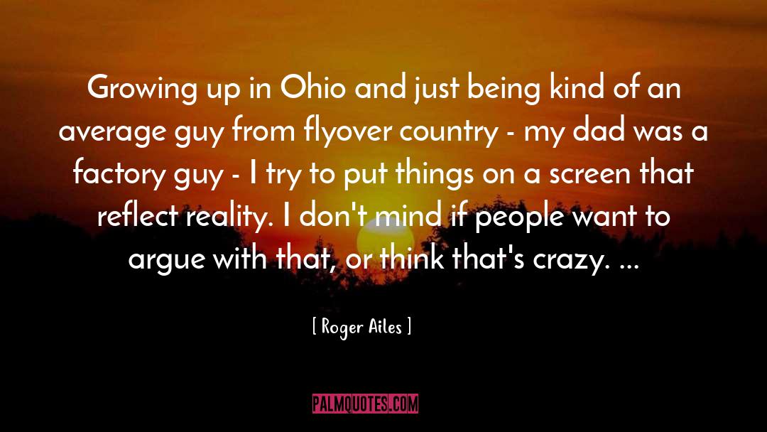 Growing Up quotes by Roger Ailes