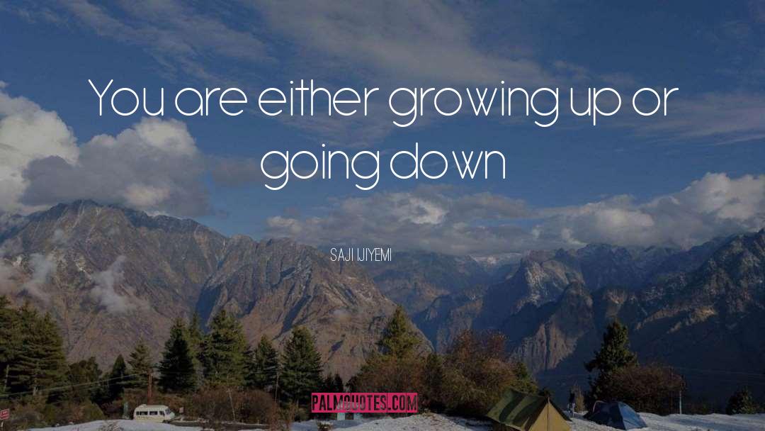 Growing Up quotes by Saji Ijiyemi
