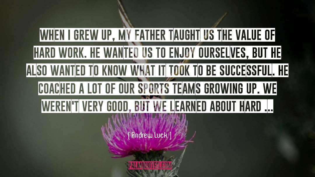 Growing Up quotes by Andrew Luck