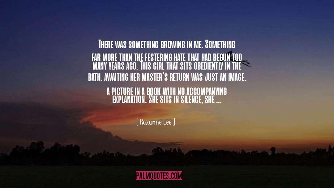 Growing Up Too Fast quotes by Roxanne Lee