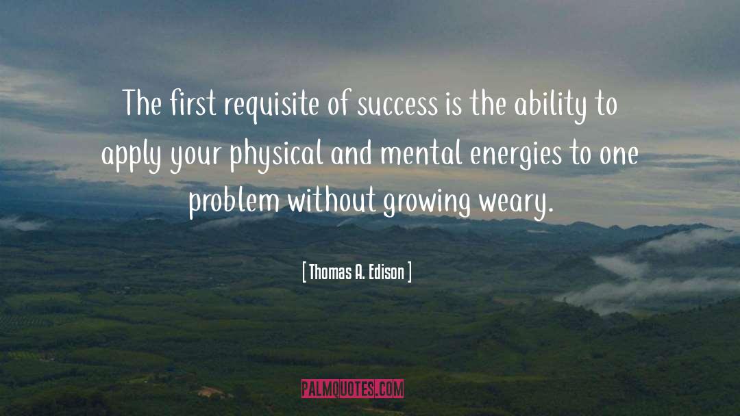 Growing Weary quotes by Thomas A. Edison