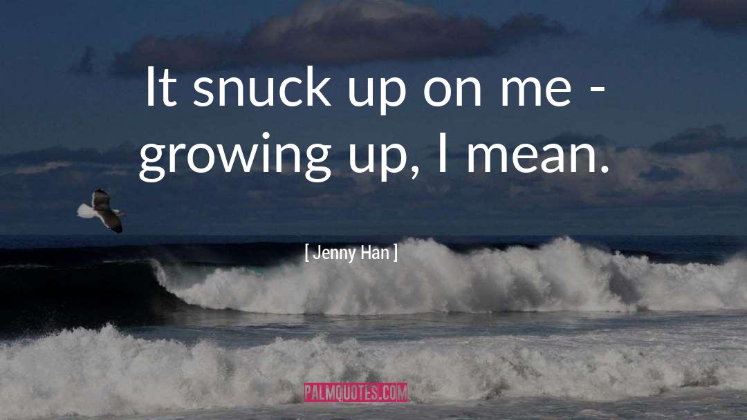 Growing Weary quotes by Jenny Han
