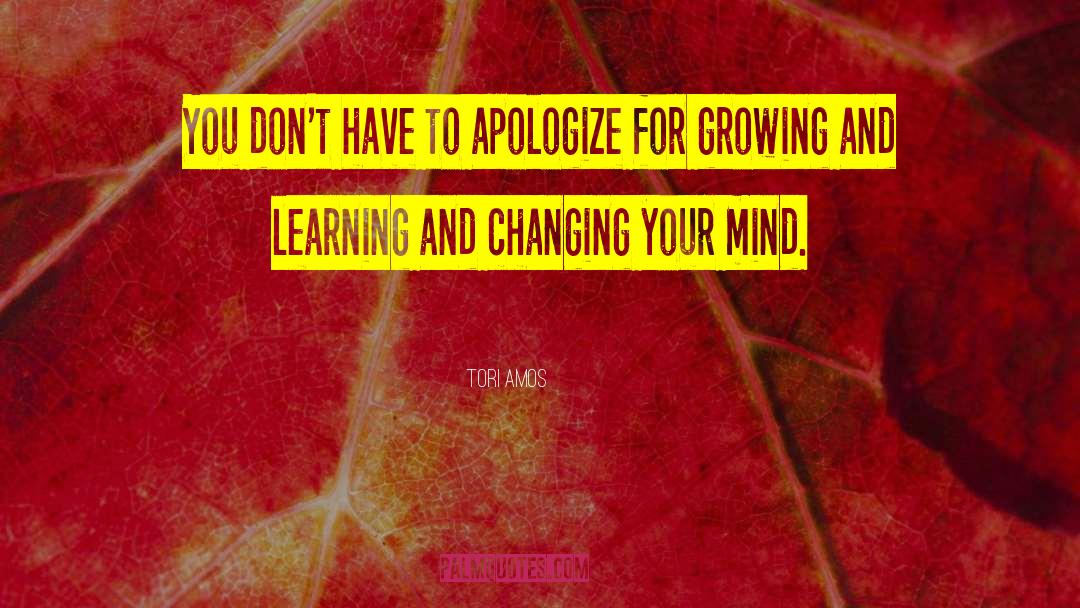 Growing Your Mind quotes by Tori Amos