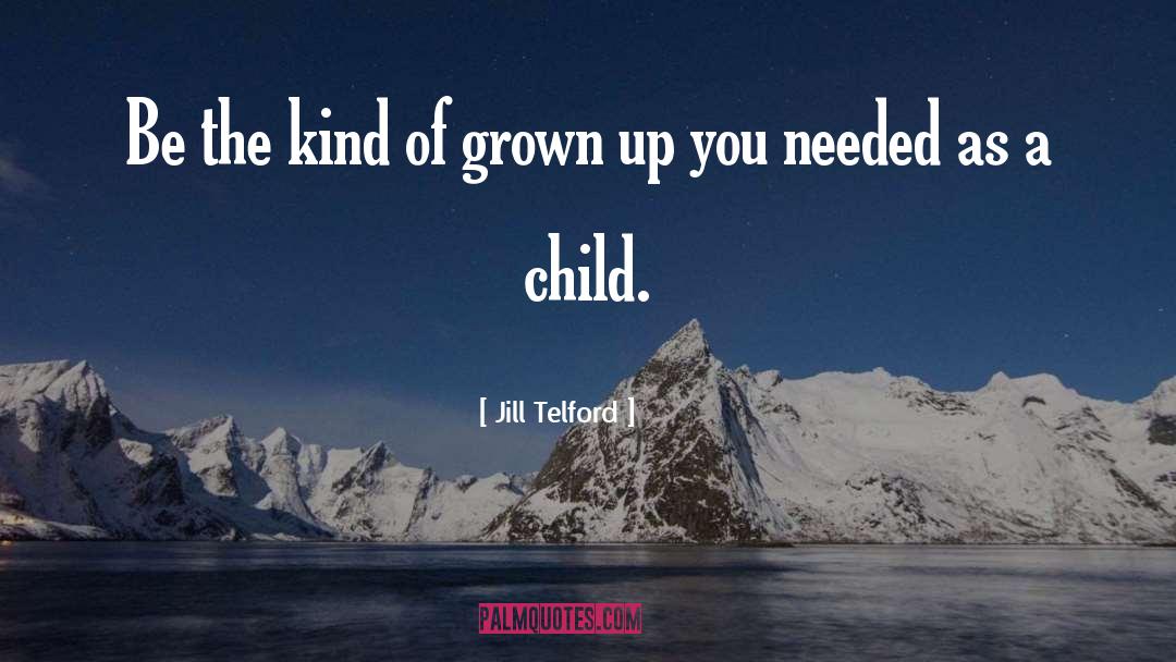 Grown Up quotes by Jill Telford