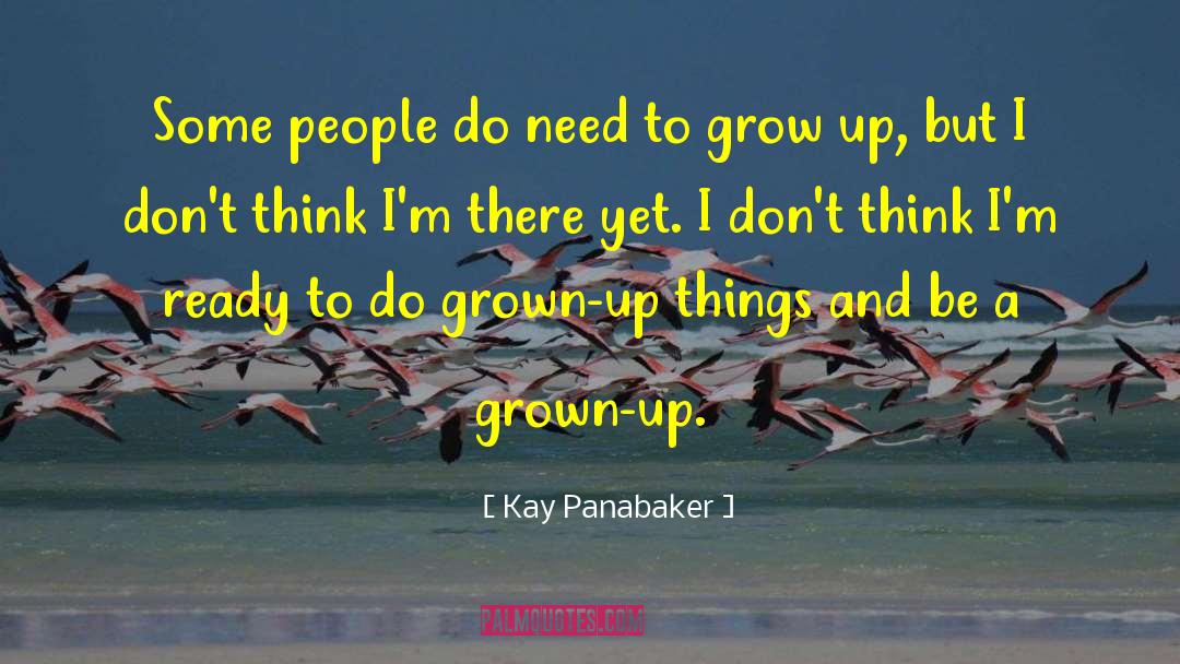 Grown Up World quotes by Kay Panabaker