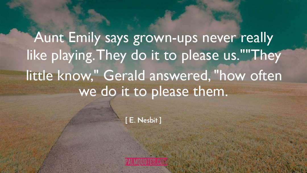 Grown Ups quotes by E. Nesbit