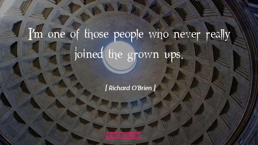 Grown Ups quotes by Richard O'Brien