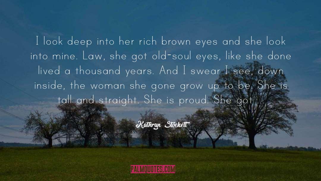 Grown Woman quotes by Kathryn Stockett