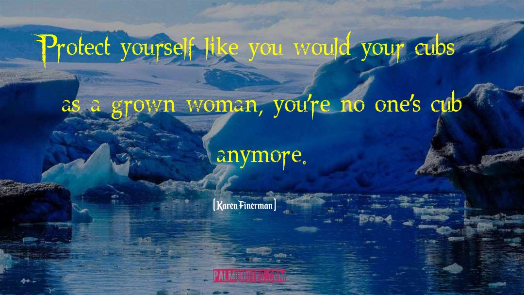 Grown Woman quotes by Karen Finerman