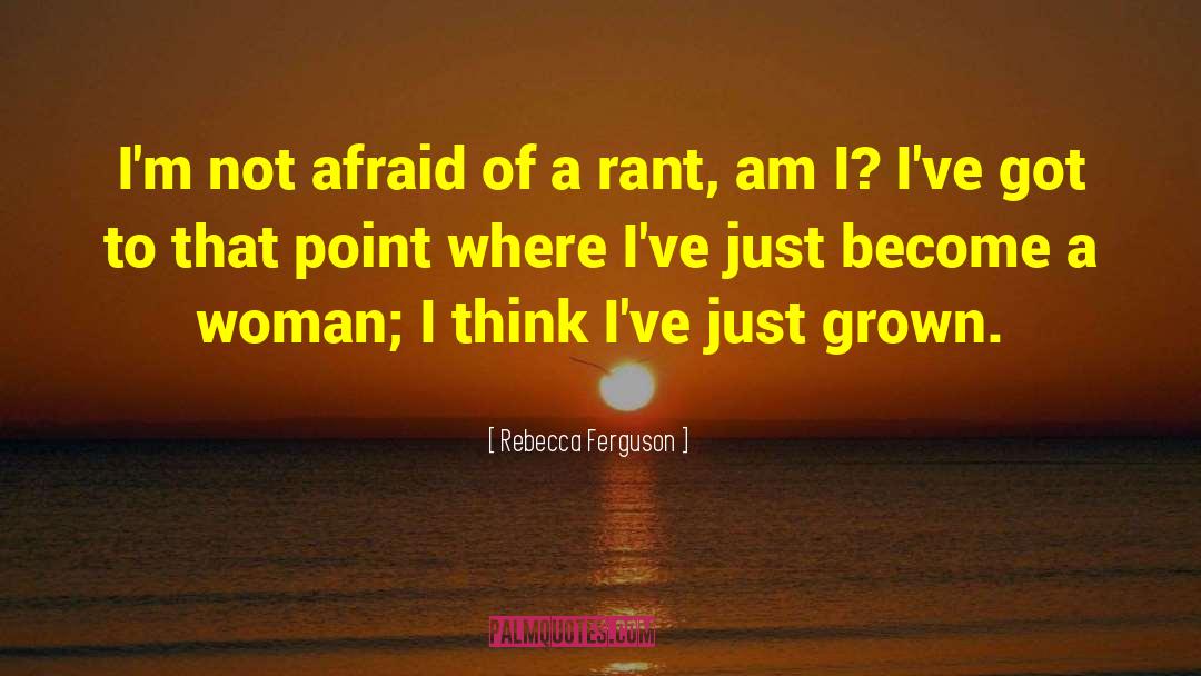 Grown Woman quotes by Rebecca Ferguson